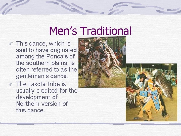 Men’s Traditional This dance, which is said to have originated among the Ponca’s of
