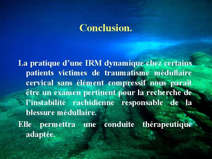 Conclusion. La pratique d’une IRM dynamique chez certains patients victimes de traumatisme médullaire cervical