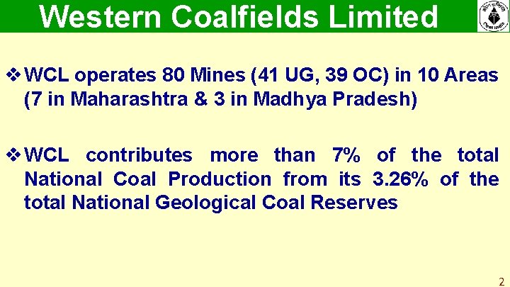 Western Coalfields Limited v WCL operates 80 Mines (41 UG, 39 OC) in 10 Western Coalfields Limited v WCL operates 80 Mines (41 UG, 39 OC) in 10