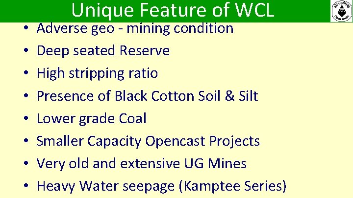 • • Unique Feature of WCL Adverse geo - mining condition Deep seated • • Unique Feature of WCL Adverse geo - mining condition Deep seated