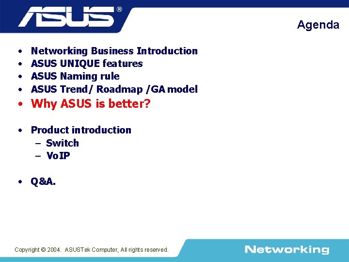 Agenda • • Networking Business Introduction ASUS UNIQUE features ASUS Naming rule ASUS Trend/