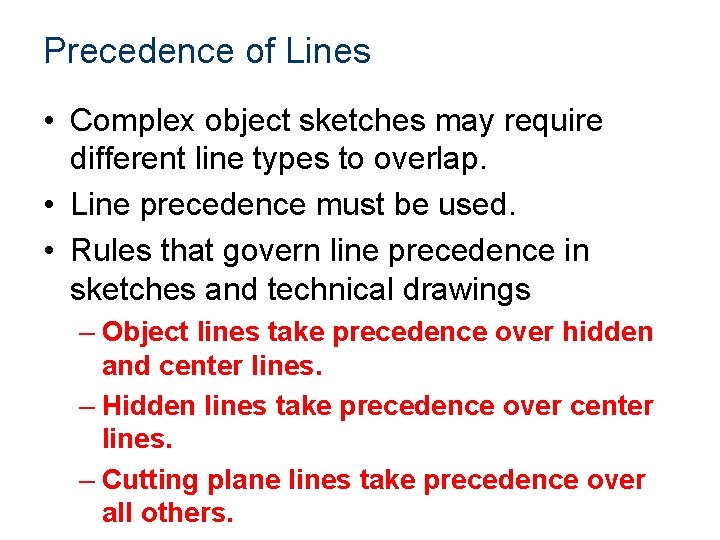 Precedence of Lines • Complex object sketches may require different line types to overlap.