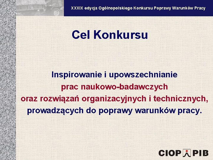 XXXV edycja Ogólnopolskiego Konkursu Poprawy Warunków Pracy XXXIX edycja Ogólnopolskiego Konkursu Poprawy Warunków Pracy