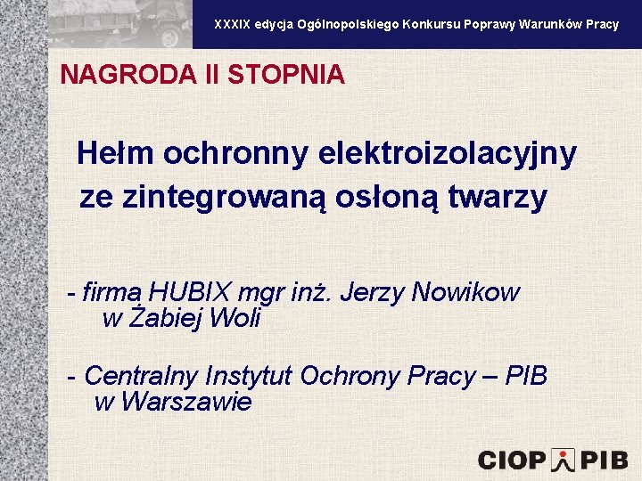 XXXV edycja Ogólnopolskiego Konkursu Poprawy Warunków Pracy XXXIX edycja Ogólnopolskiego Konkursu Poprawy Warunków Pracy