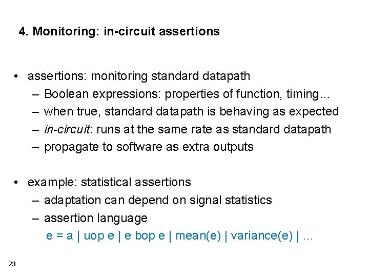 4. Monitoring: in-circuit assertions • assertions: monitoring standard datapath – Boolean expressions: properties of