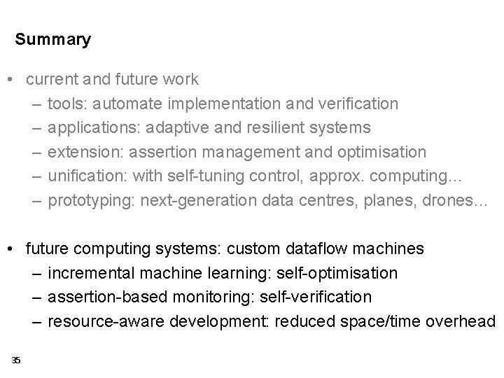 Summary • current and future work – tools: automate implementation and verification – applications: