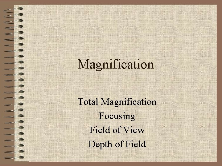 Magnification Total Magnification Focusing Field of View Depth of Field 
