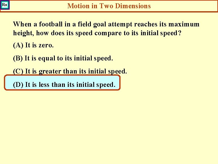 Motion in Two Dimensions When a football in a field goal attempt reaches its