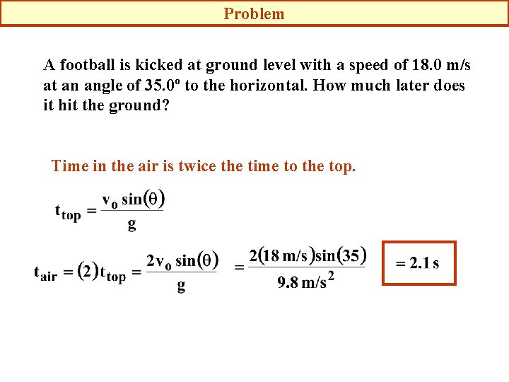 Problem A football is kicked at ground level with a speed of 18. 0