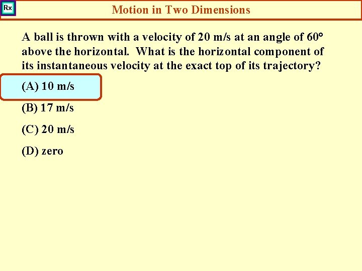 Motion in Two Dimensions A ball is thrown with a velocity of 20 m/s