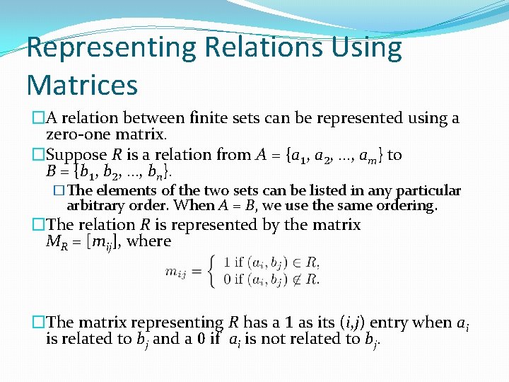 Representing Relations Using Matrices �A relation between finite sets can be represented using a