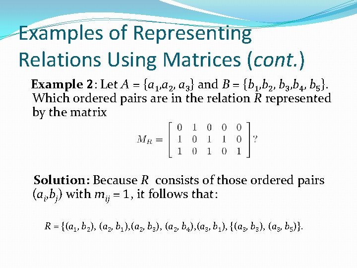Examples of Representing Relations Using Matrices (cont. ) Example 2: Let A = {a