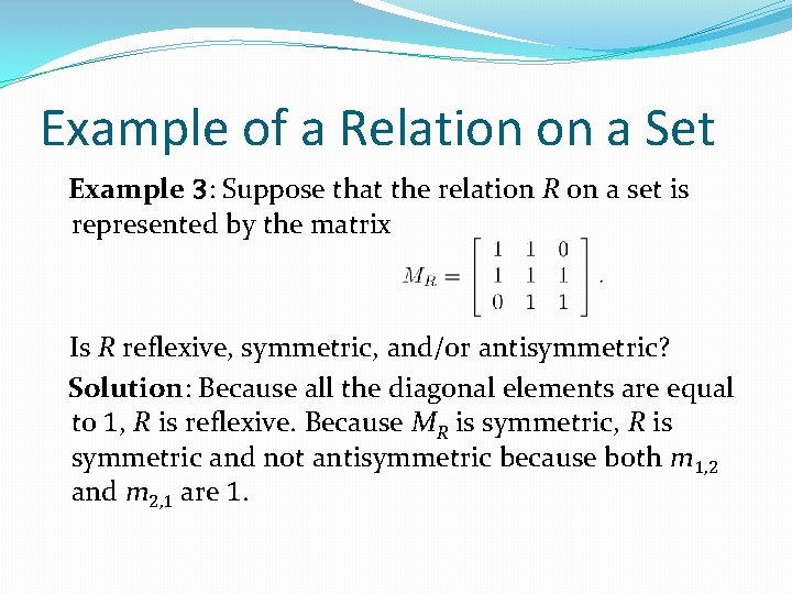 Example of a Relation on a Set Example 3: Suppose that the relation R