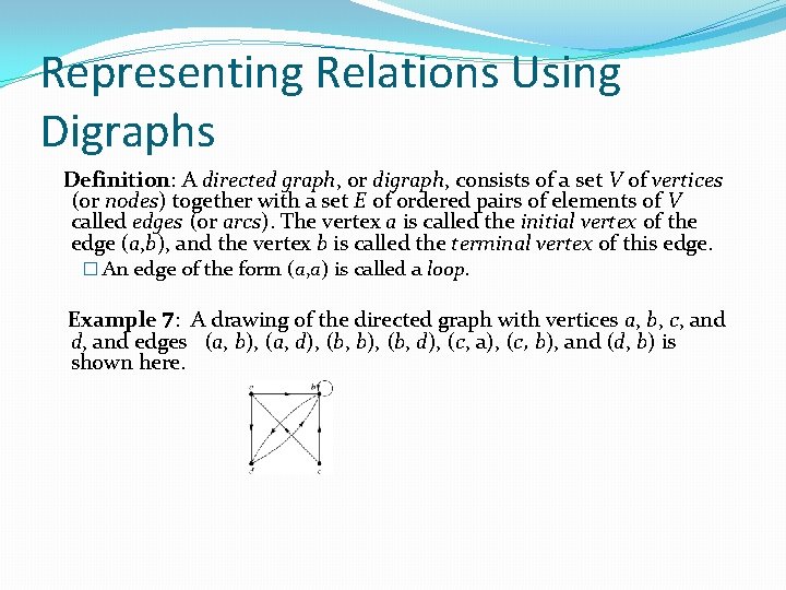 Representing Relations Using Digraphs Definition: A directed graph, or digraph, consists of a set