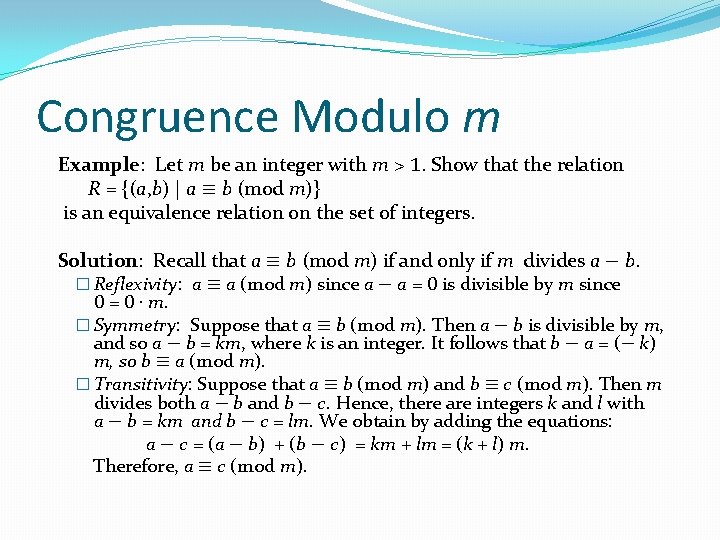 Congruence Modulo m Example: Let m be an integer with m > 1. Show