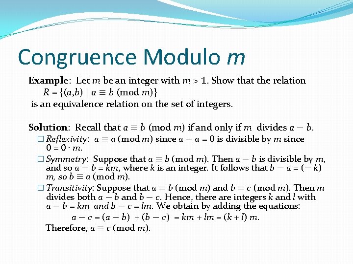 Congruence Modulo m Example: Let m be an integer with m > 1. Show