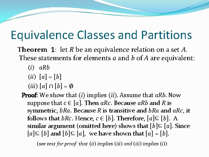 Equivalence Classes and Partitions Theorem 1: let R be an equivalence relation on a