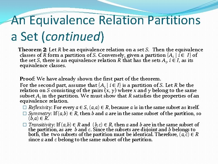 An Equivalence Relation Partitions a Set (continued) Theorem 2: Let R be an equivalence