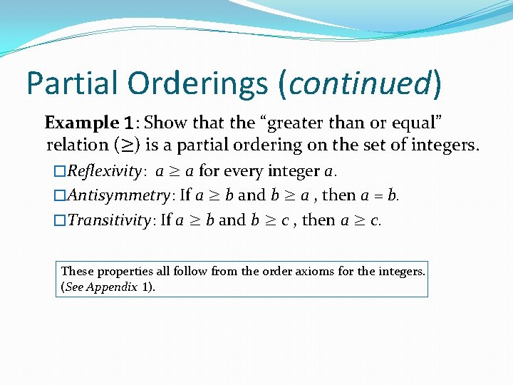 Partial Orderings (continued) Example 1: Show that the “greater than or equal” relation (≥)