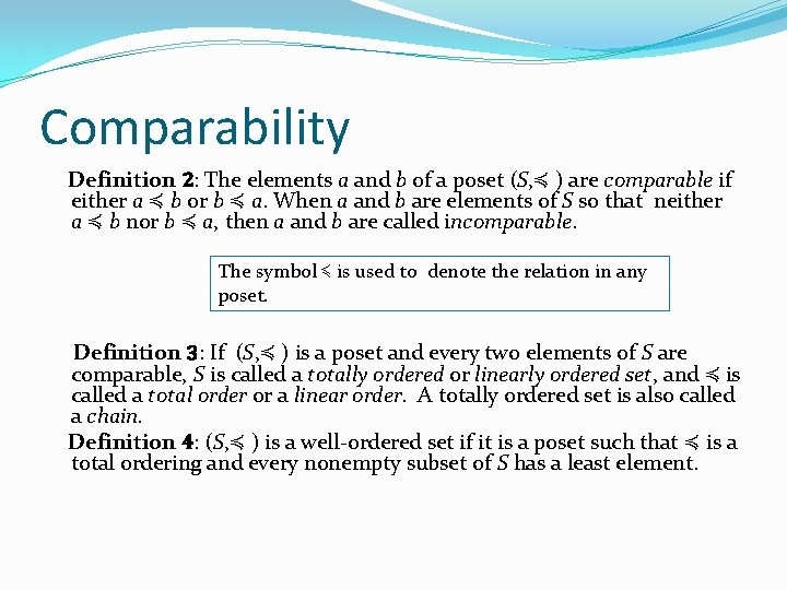 Comparability Definition 2: The elements a and b of a poset (S, ≼ )