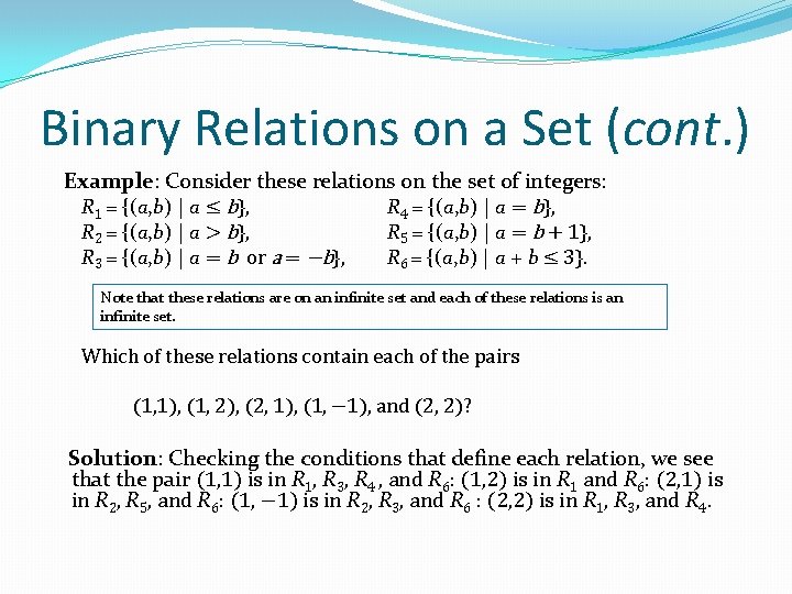 Binary Relations on a Set (cont. ) Example: Consider these relations on the set