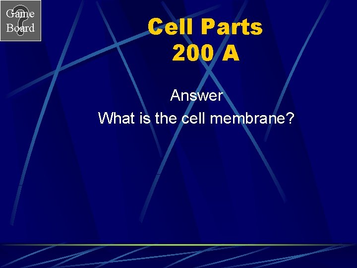 Game Board Cell Parts 200 A Answer What is the cell membrane? 