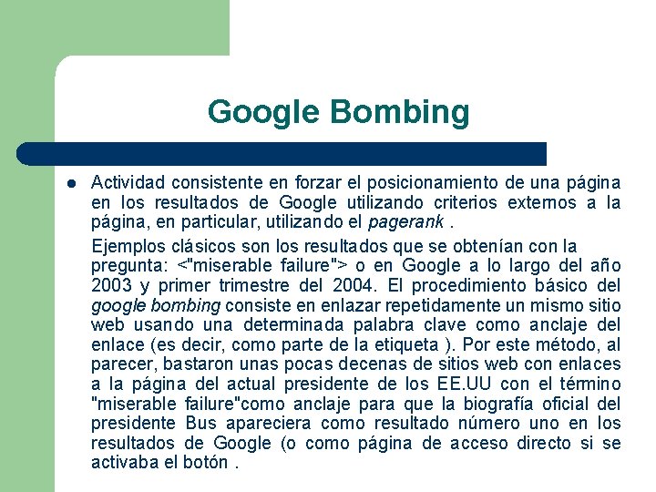 Google Bombing l Actividad consistente en forzar el posicionamiento de una página en los