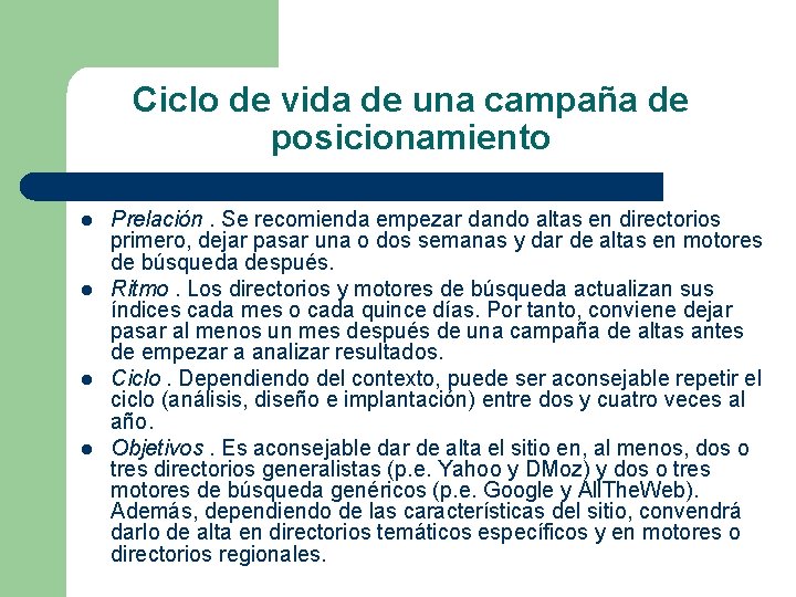 Ciclo de vida de una campaña de posicionamiento l l Prelación. Se recomienda empezar