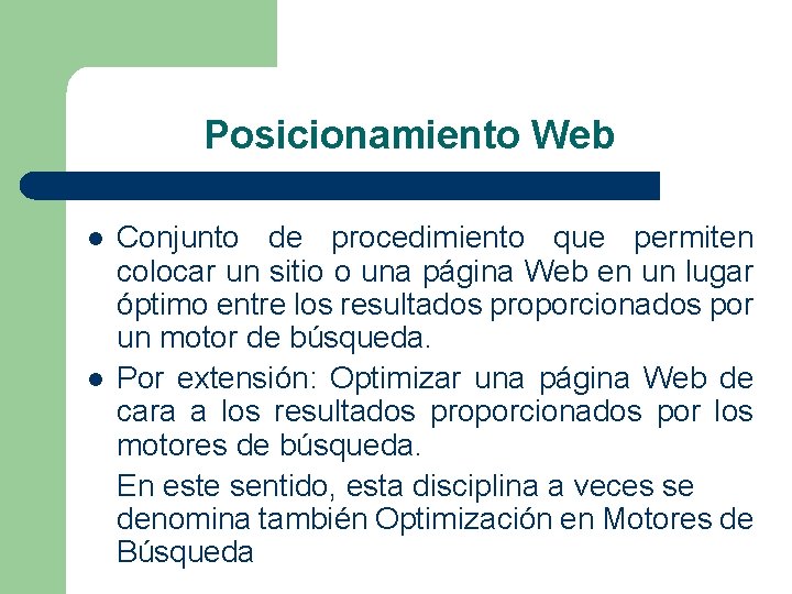 Posicionamiento Web l l Conjunto de procedimiento que permiten colocar un sitio o una