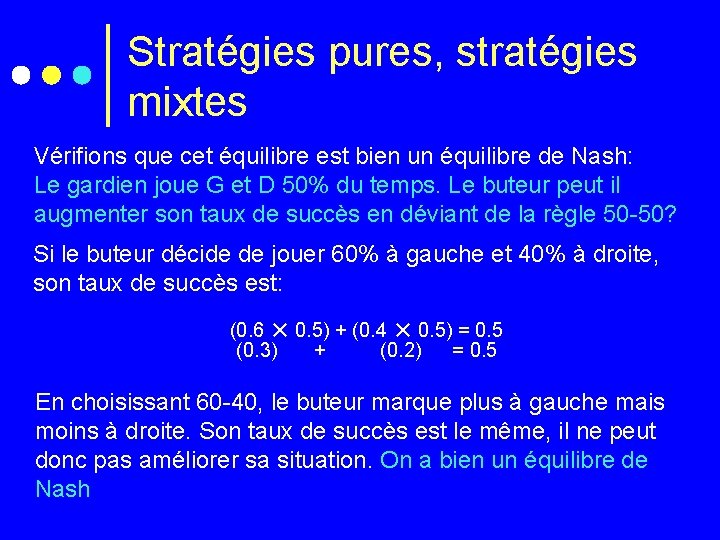 Stratégies pures, stratégies mixtes Vérifions que cet équilibre est bien un équilibre de Nash: