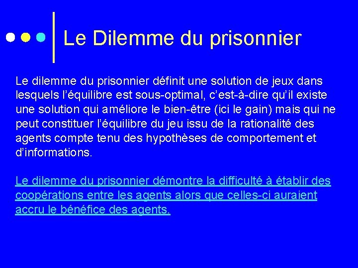 Le Dilemme du prisonnier Le dilemme du prisonnier définit une solution de jeux dans