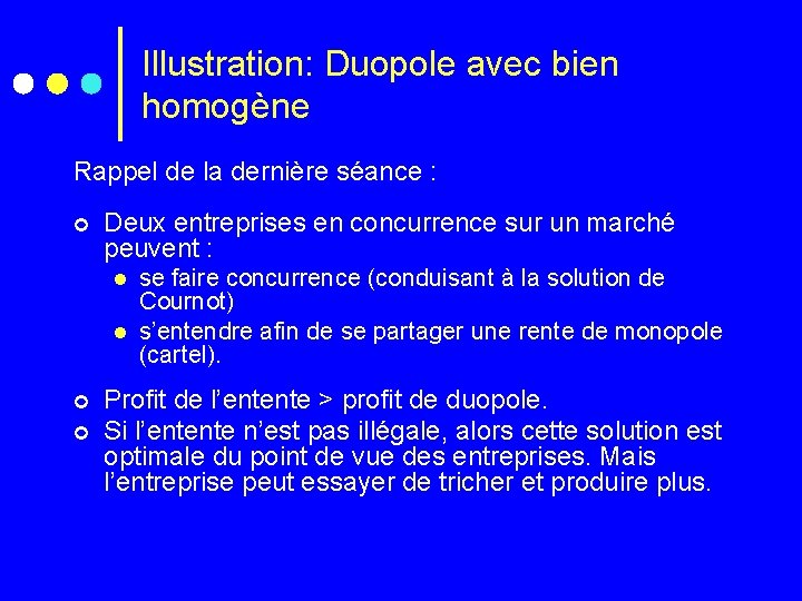 Illustration: Duopole avec bien homogène Rappel de la dernière séance : ¢ Deux entreprises