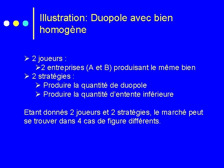 Illustration: Duopole avec bien homogène Ø 2 joueurs : Ø 2 entreprises (A et