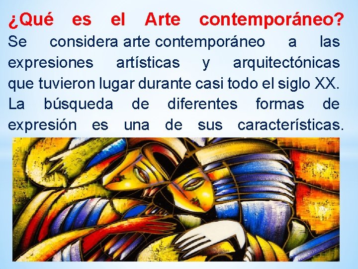 ¿Qué es el Arte contemporáneo? Se considera arte contemporáneo a las expresiones artísticas y