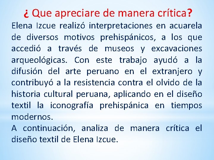 ¿ Que apreciare de manera crítica? Elena Izcue realizó interpretaciones en acuarela de diversos