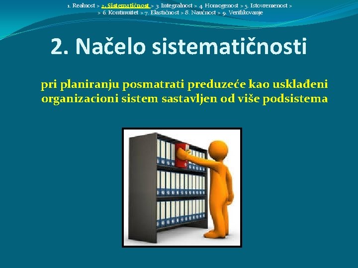 1. Realnost > 2. Sistematičnost > 3. Integralnost > 4. Homogenost > 5. Istovremenost