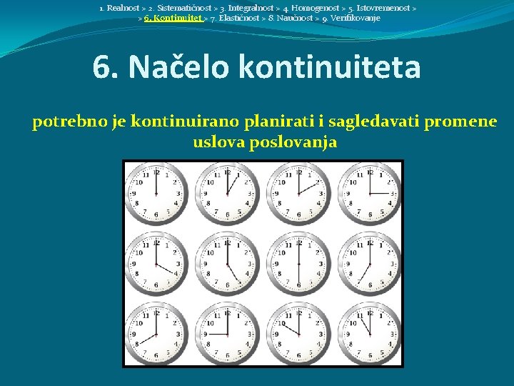 1. Realnost > 2. Sistematičnost > 3. Integralnost > 4. Homogenost > 5. Istovremenost