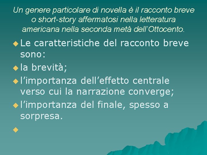 Un genere particolare di novella è il racconto breve o short-story affermatosi nella letteratura Un genere particolare di novella è il racconto breve o short-story affermatosi nella letteratura