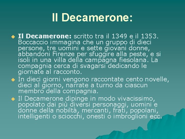 Il Decamerone: u u u Il Decamerone: scritto tra il 1349 e il 1353. Il Decamerone: u u u Il Decamerone: scritto tra il 1349 e il 1353.