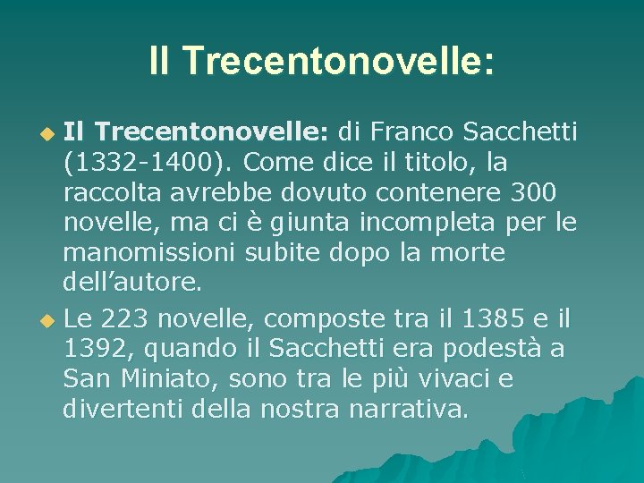 Il Trecentonovelle: di Franco Sacchetti (1332 -1400). Come dice il titolo, la raccolta avrebbe Il Trecentonovelle: di Franco Sacchetti (1332 -1400). Come dice il titolo, la raccolta avrebbe