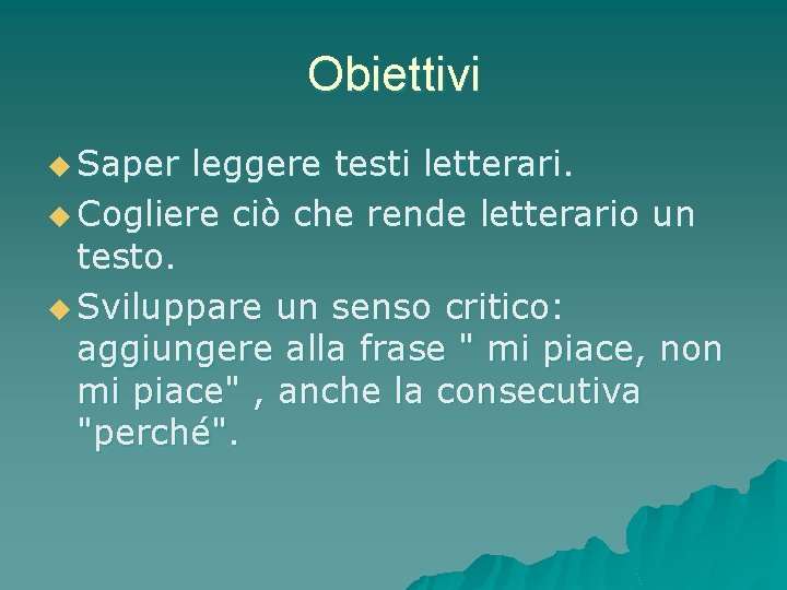 Obiettivi u Saper leggere testi letterari. u Cogliere ciò che rende letterario un testo. Obiettivi u Saper leggere testi letterari. u Cogliere ciò che rende letterario un testo.