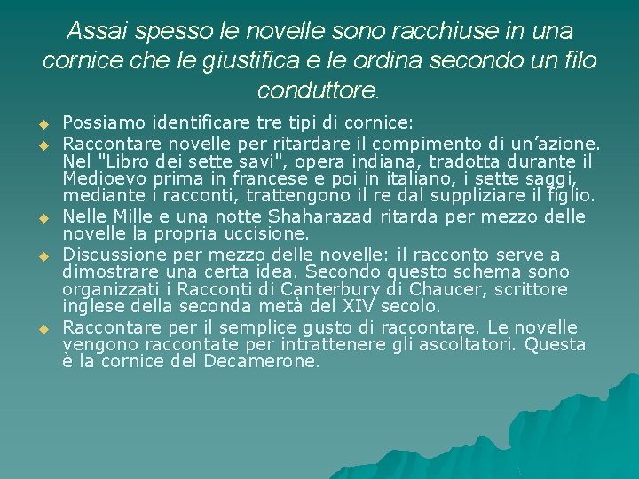 Assai spesso le novelle sono racchiuse in una cornice che le giustifica e le Assai spesso le novelle sono racchiuse in una cornice che le giustifica e le