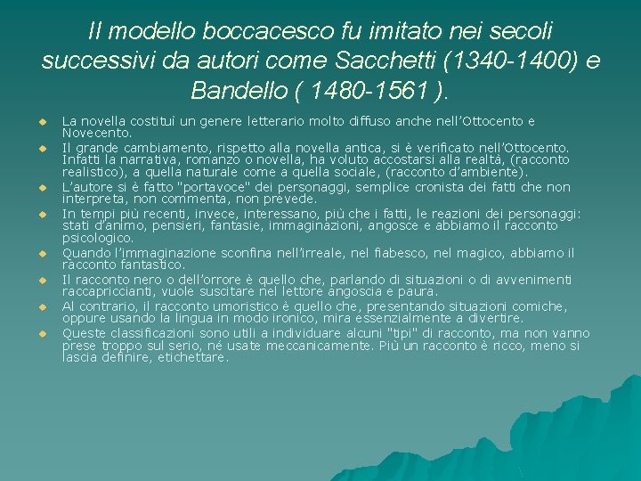 Il modello boccacesco fu imitato nei secoli successivi da autori come Sacchetti (1340 -1400) Il modello boccacesco fu imitato nei secoli successivi da autori come Sacchetti (1340 -1400)