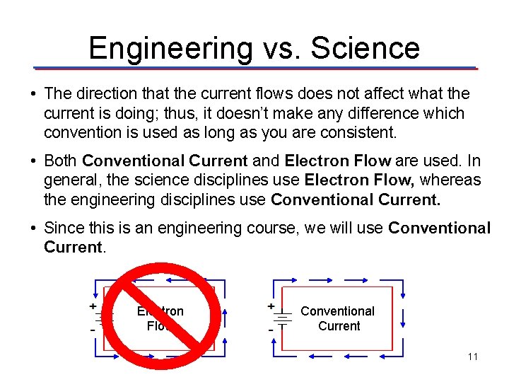 Engineering vs. Science • The direction that the current flows does not affect what