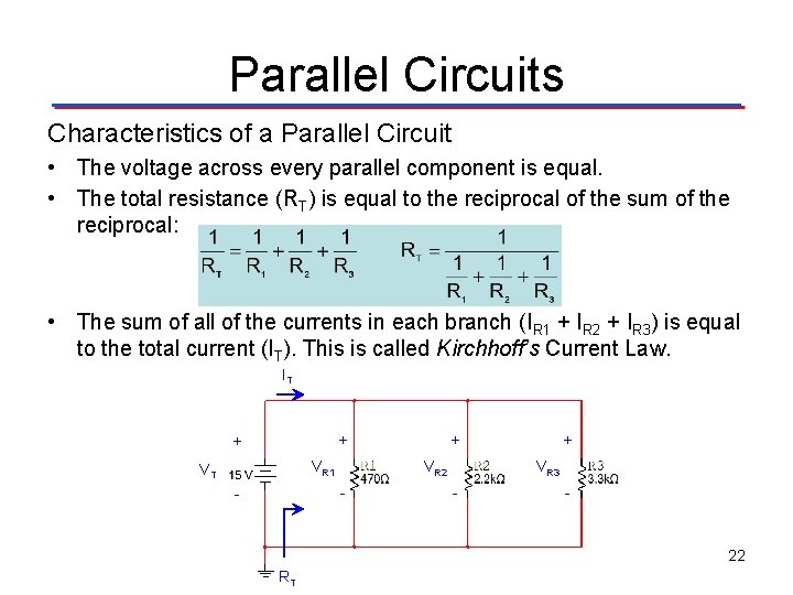 Parallel Circuits Characteristics of a Parallel Circuit • The voltage across every parallel component