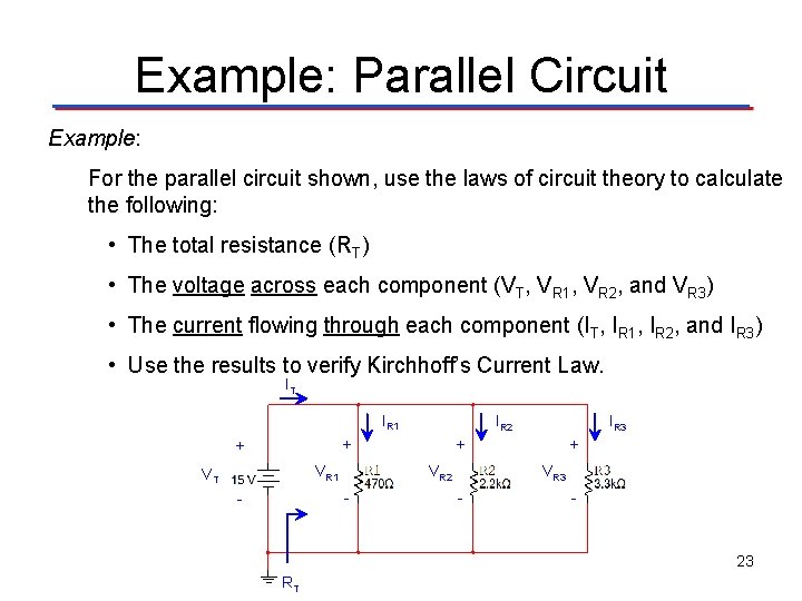 Example: Parallel Circuit Example: For the parallel circuit shown, use the laws of circuit