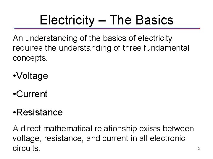 Electricity – The Basics An understanding of the basics of electricity requires the understanding