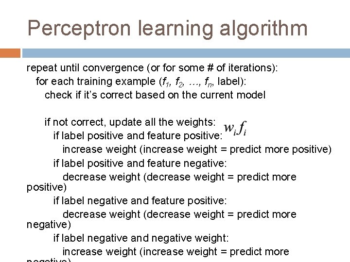 Perceptron learning algorithm repeat until convergence (or for some # of iterations): for each