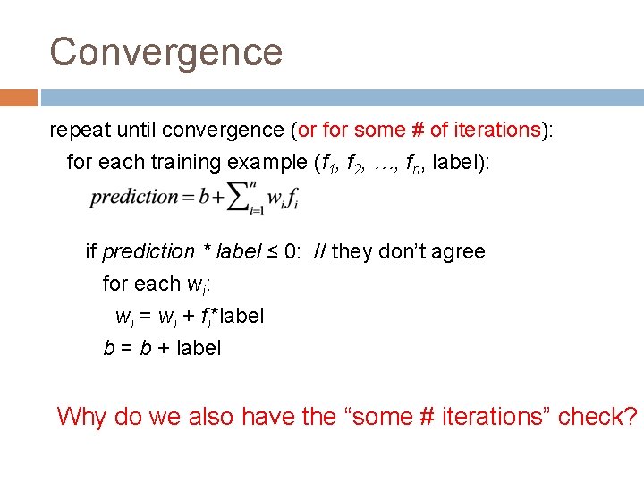 Convergence repeat until convergence (or for some # of iterations): for each training example Convergence repeat until convergence (or for some # of iterations): for each training example