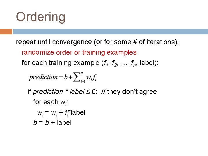 Ordering repeat until convergence (or for some # of iterations): randomize order or training